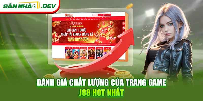 Đánh giá chất lượng của trang game J88 hot nhất