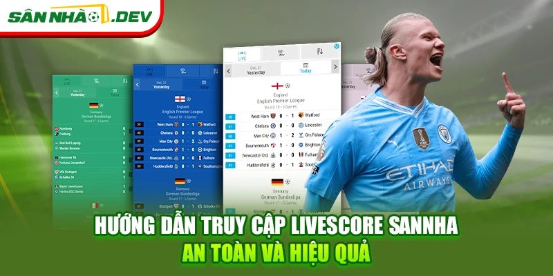 Hướng dẫn truy cập livescore Sannha an toàn và hiệu quả