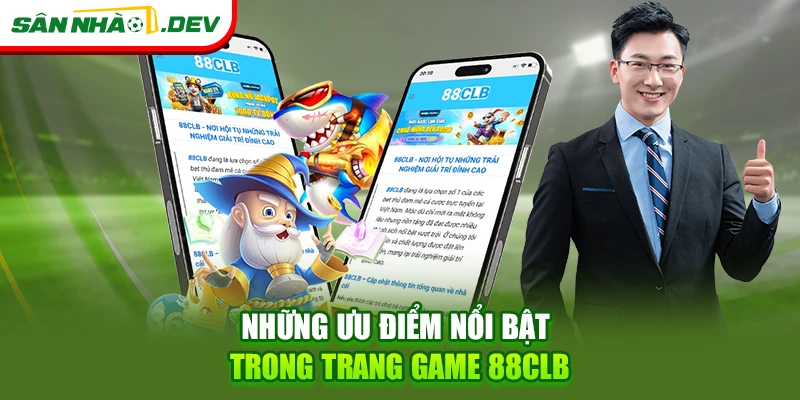 Những ưu điểm nổi bật trong trang game 88CLB