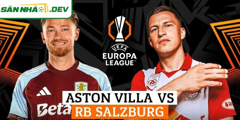 Cập nhật tình hình nhân sự trước trận Aston Villa - Salzburg 30/1