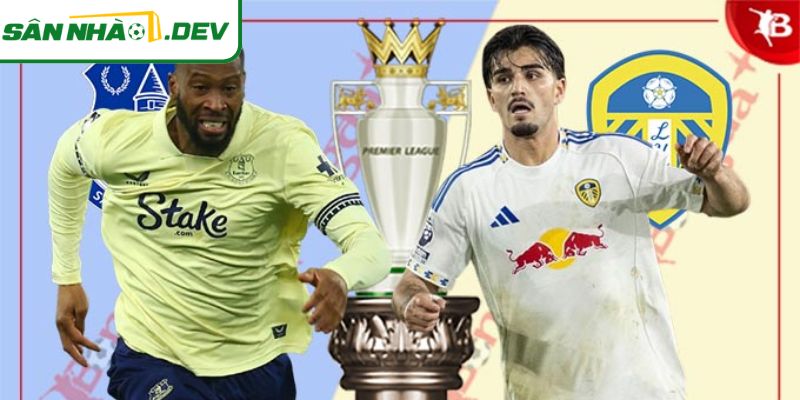 Danh sách cầu thủ trận Everton vs Leeds United 27/1