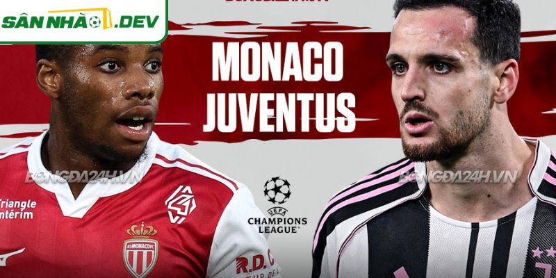 Diễn biến trận Monaco vs Juventus 29/1 hứa hẹn rất kịch tính