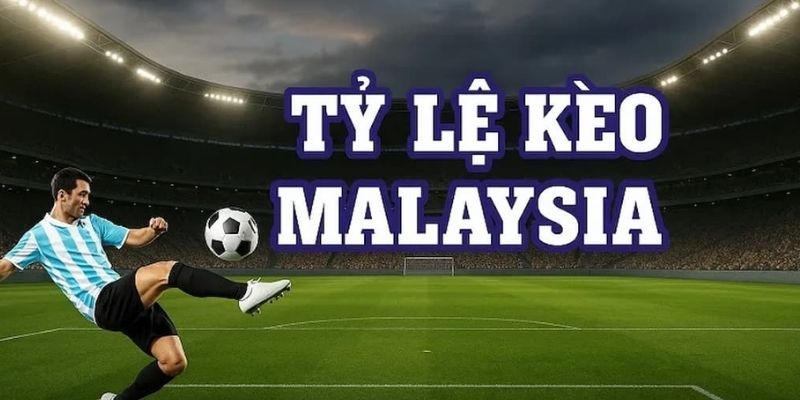 Định nghĩa chi tiết về tỷ lệ Malaysia là gì trong cá độ bóng đá