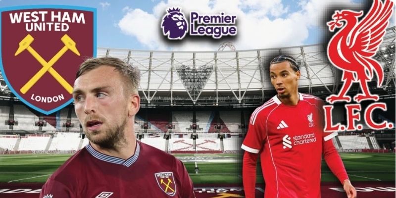 Phong độ của Liverpool vs West Ham United 28/2 trước thềm thi đấu